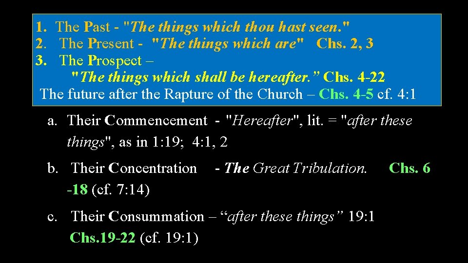1. The Past - "The things which thou hast seen. " 2. The Present
