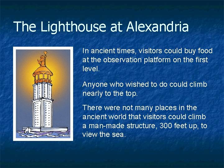 The Lighthouse at Alexandria In ancient times, visitors could buy food at the observation