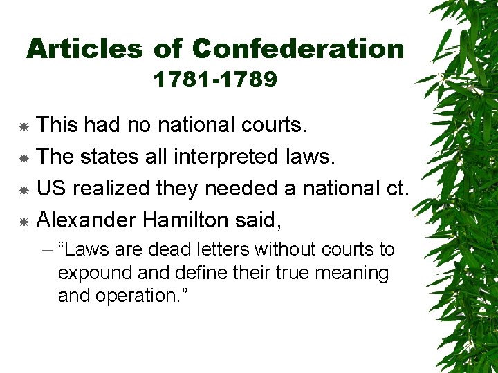 Articles of Confederation 1781 -1789 This had no national courts. The states all interpreted