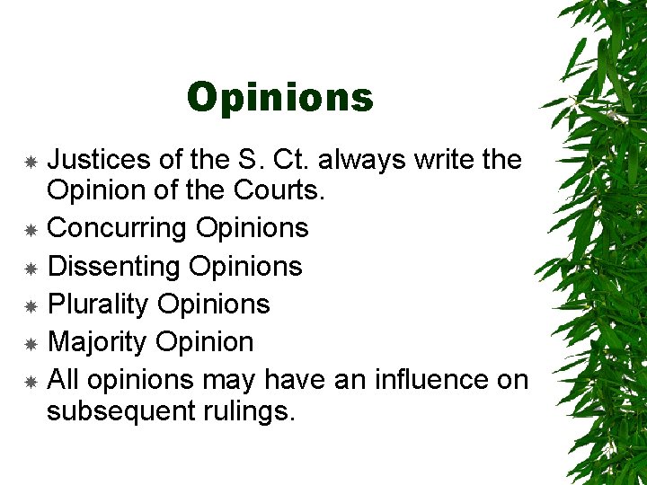 Opinions Justices of the S. Ct. always write the Opinion of the Courts. Concurring