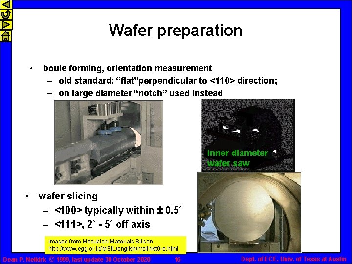 Wafer preparation • boule forming, orientation measurement – old standard: “flat”perpendicular to <110> direction;
