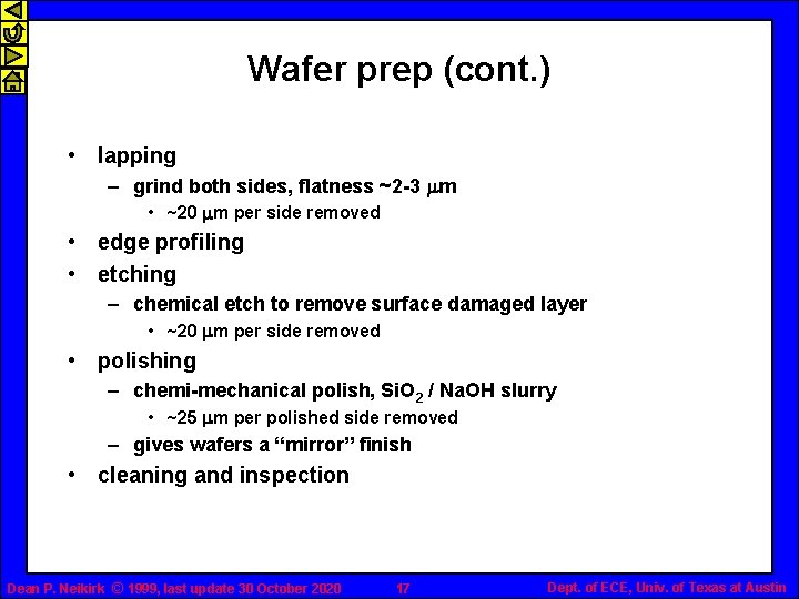 Wafer prep (cont. ) • lapping – grind both sides, flatness ~2 -3 mm