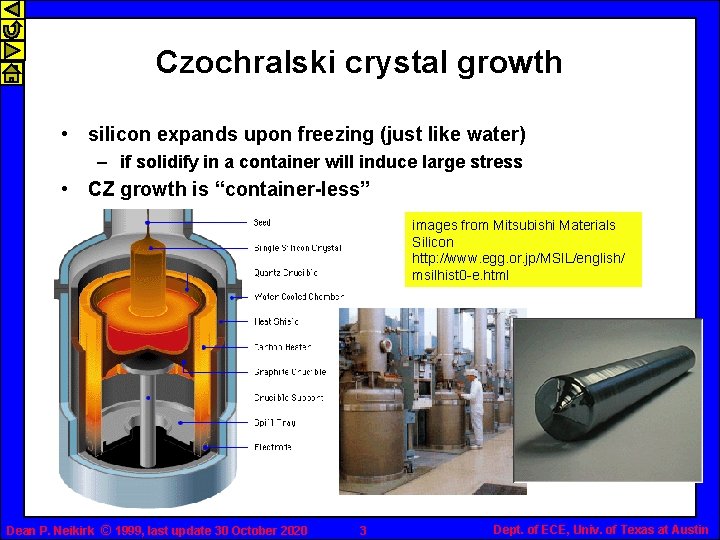 Czochralski crystal growth • silicon expands upon freezing (just like water) – if solidify