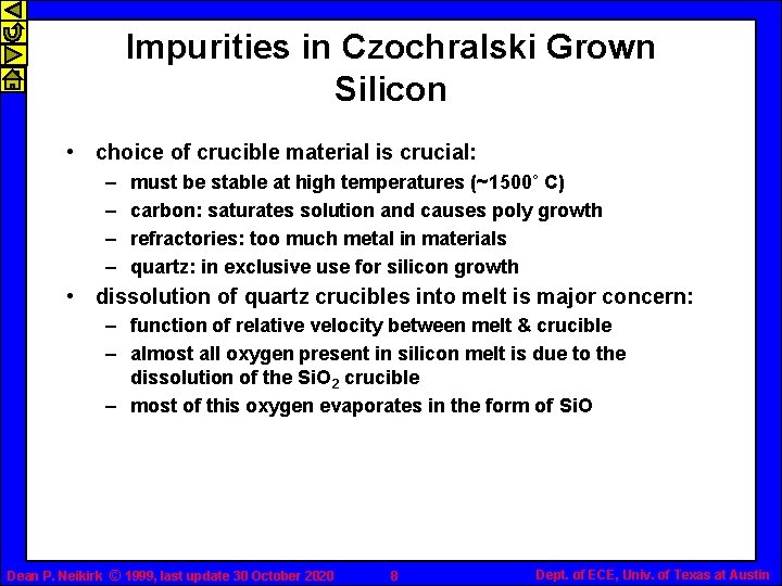 Impurities in Czochralski Grown Silicon • choice of crucible material is crucial: – –