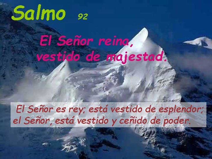 Salmo 92 El Señor reina, vestido de majestad. El Señor es rey; está vestido