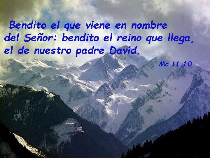 Bendito el que viene en nombre del Señor: bendito el reino que llega, el