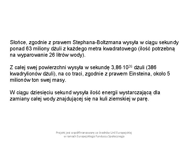 Słońce, zgodnie z prawem Stephana-Boltzmana wysyła w ciągu sekundy ponad 63 miliony dżuli z