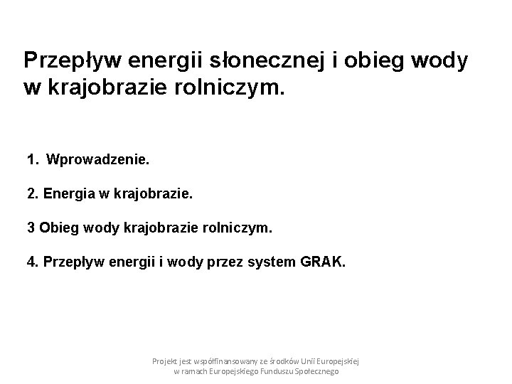 Przepływ energii słonecznej i obieg wody w krajobrazie rolniczym. 1. Wprowadzenie. 2. Energia w