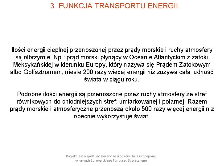 3. FUNKCJA TRANSPORTU ENERGII. Ilości energii cieplnej przenoszonej przez prądy morskie i ruchy atmosfery