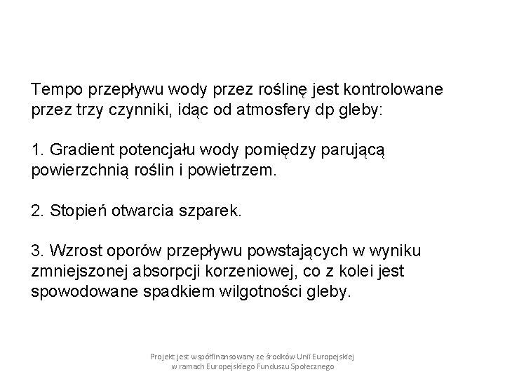 Tempo przepływu wody przez roślinę jest kontrolowane przez trzy czynniki, idąc od atmosfery dp