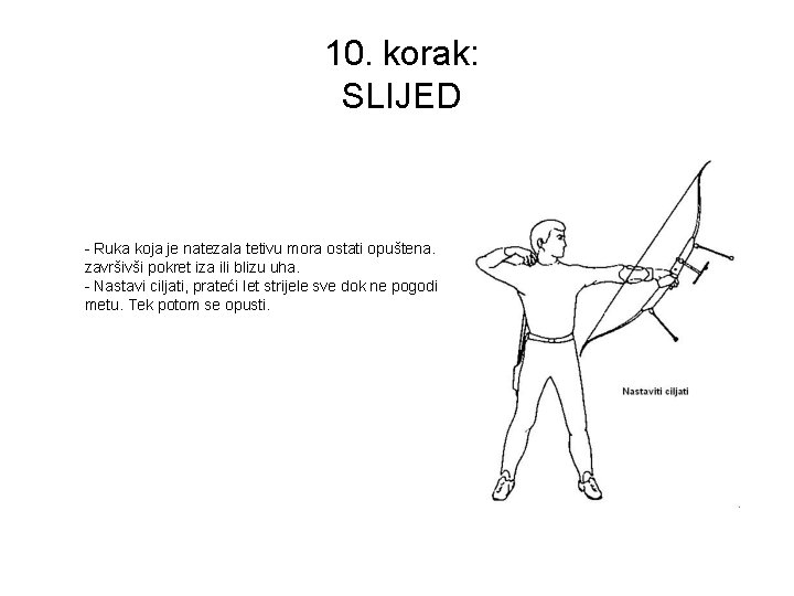  10. korak: SLIJED - Ruka koja je natezala tetivu mora ostati opuštena. završivši