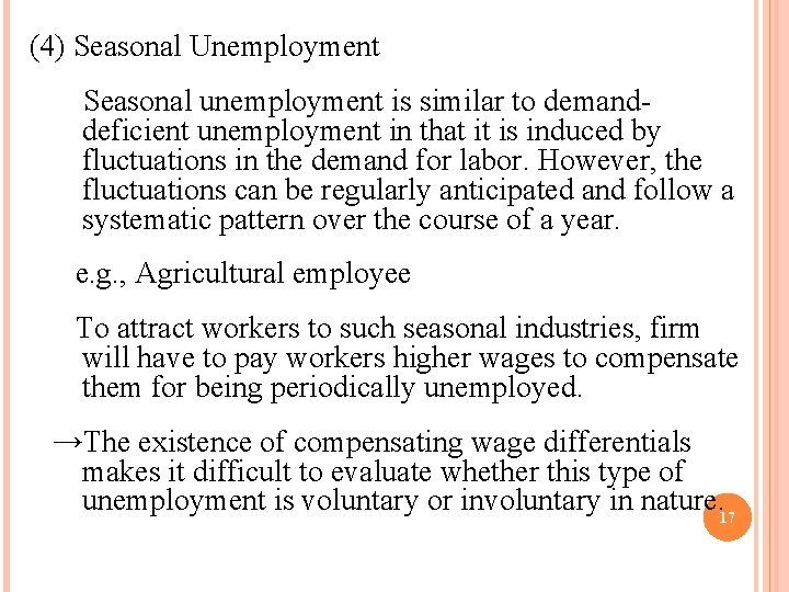 (4) Seasonal Unemployment Seasonal unemployment is similar to demanddeficient unemployment in that it is