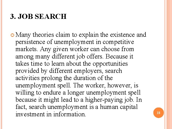 3. JOB SEARCH Many theories claim to explain the existence and persistence of unemployment