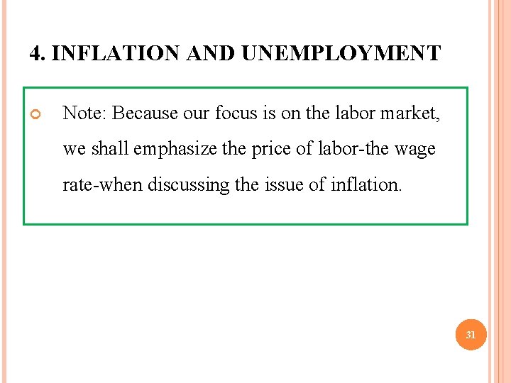 4. INFLATION AND UNEMPLOYMENT Note: Because our focus is on the labor market, we