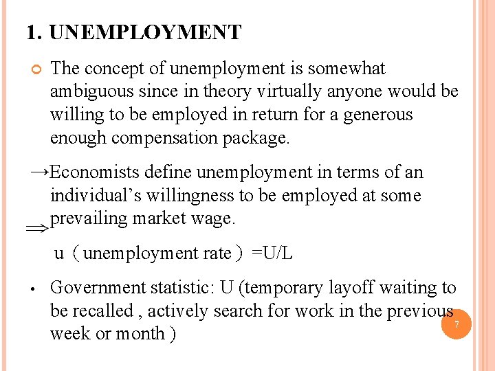 1. UNEMPLOYMENT The concept of unemployment is somewhat ambiguous since in theory virtually anyone