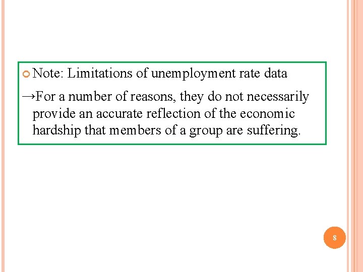  Note: Limitations of unemployment rate data →For a number of reasons, they do