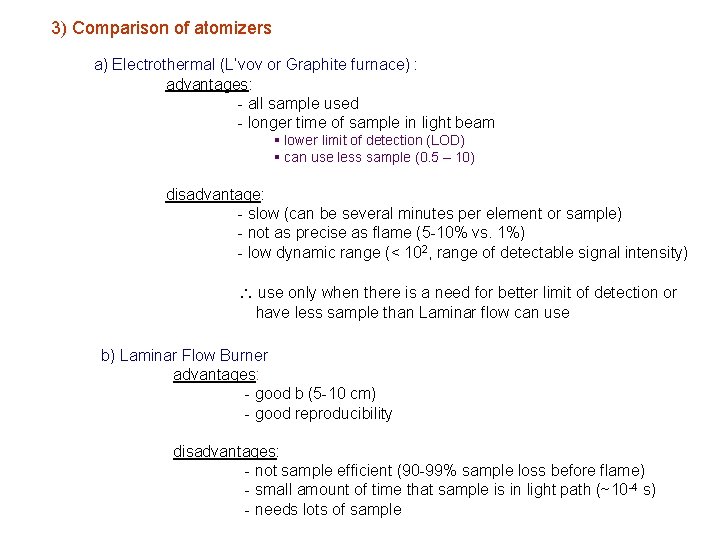3) Comparison of atomizers a) Electrothermal (L’vov or Graphite furnace) : advantages: - all