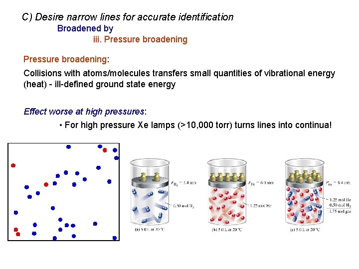C) Desire narrow lines for accurate identification Broadened by iii. Pressure broadening: Collisions with
