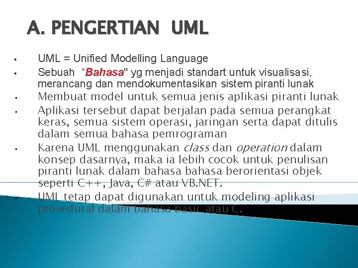 A. PENGERTIAN UML • • • UML = Unified Modelling Language Sebuah “Bahasa" yg