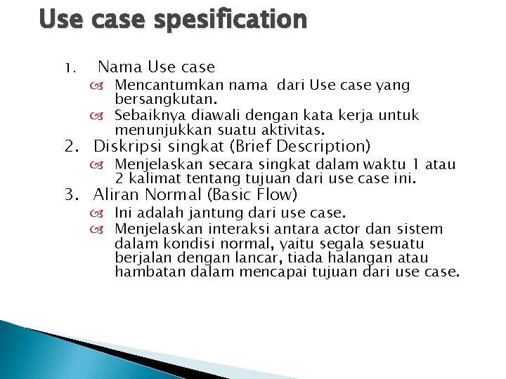 Use case spesification 1. Nama Use case Mencantumkan nama dari Use case yang bersangkutan.