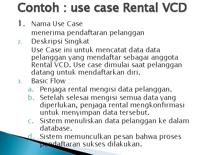 Contoh : use case Rental VCD 1. Nama Use Case 2. 3. menerima pendaftaran