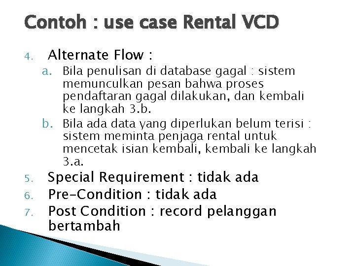 Contoh : use case Rental VCD 4. 5. 6. 7. Alternate Flow : a.