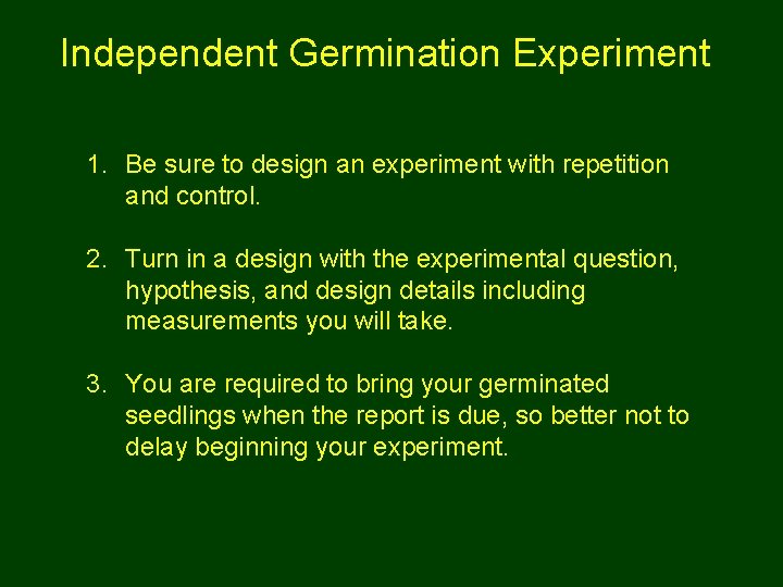 Independent Germination Experiment 1. Be sure to design an experiment with repetition and control.