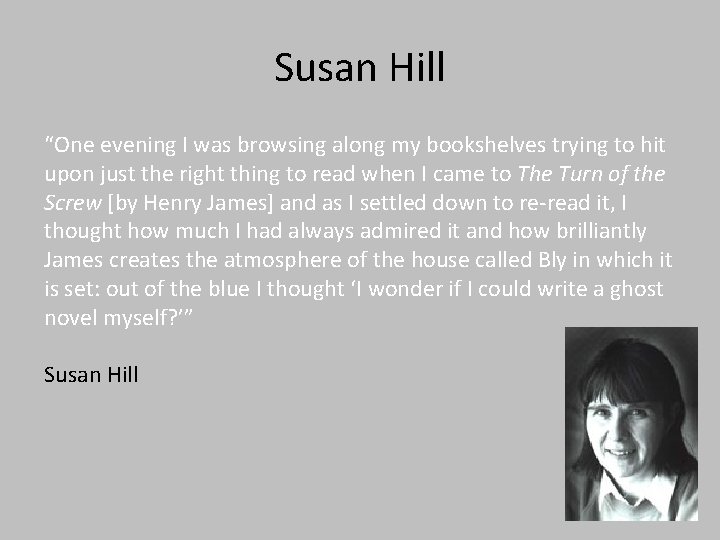 Susan Hill “One evening I was browsing along my bookshelves trying to hit upon