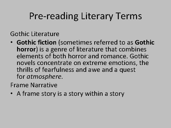 Pre-reading Literary Terms Gothic Literature • Gothic fiction (sometimes referred to as Gothic horror)