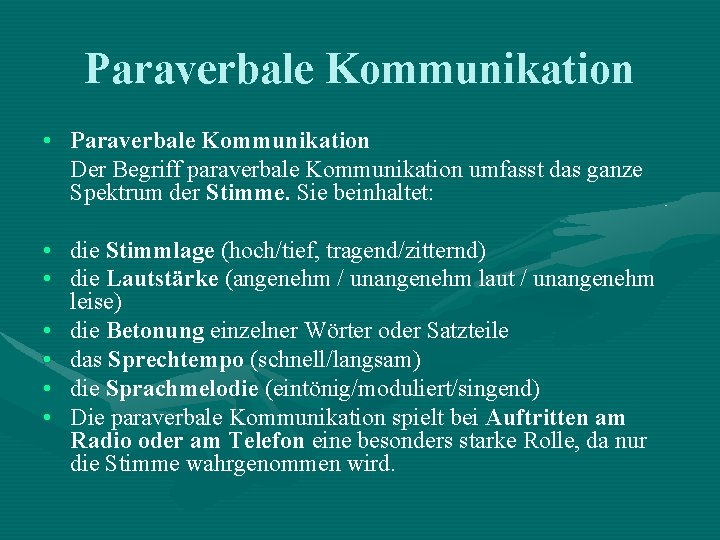 Paraverbale Kommunikation • Paraverbale Kommunikation Der Begriff paraverbale Kommunikation umfasst das ganze Spektrum der