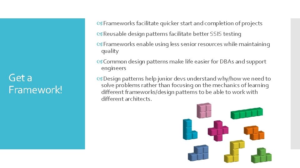  Frameworks facilitate quicker start and completion of projects Reusable design patterns facilitate better