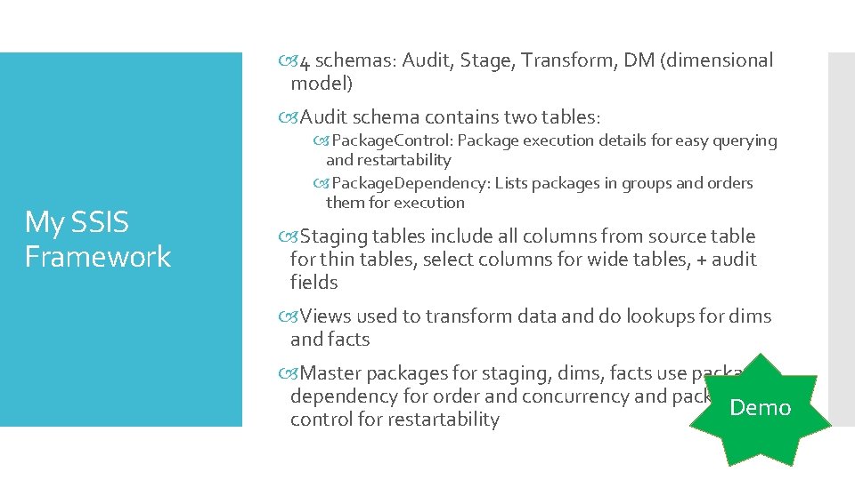  4 schemas: Audit, Stage, Transform, DM (dimensional model) Audit schema contains two tables: