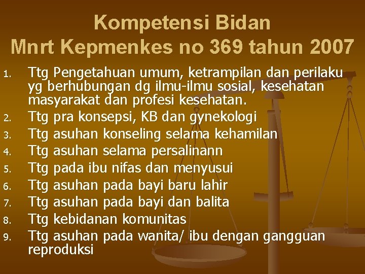 Kompetensi Bidan Mnrt Kepmenkes no 369 tahun 2007 1. 2. 3. 4. 5. 6.