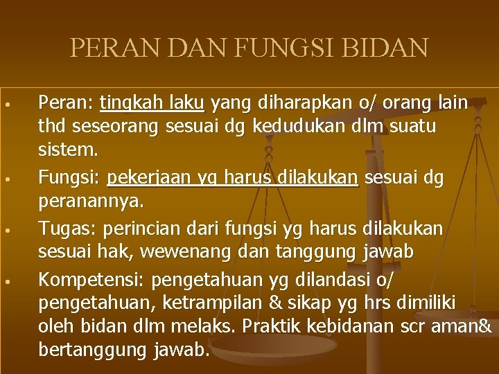 PERAN DAN FUNGSI BIDAN • • Peran: tingkah laku yang diharapkan o/ orang lain