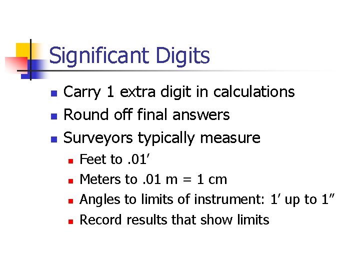 Significant Digits n n n Carry 1 extra digit in calculations Round off final