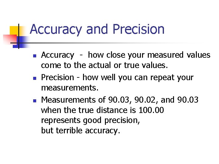 Accuracy and Precision n Accuracy - how close your measured values come to the