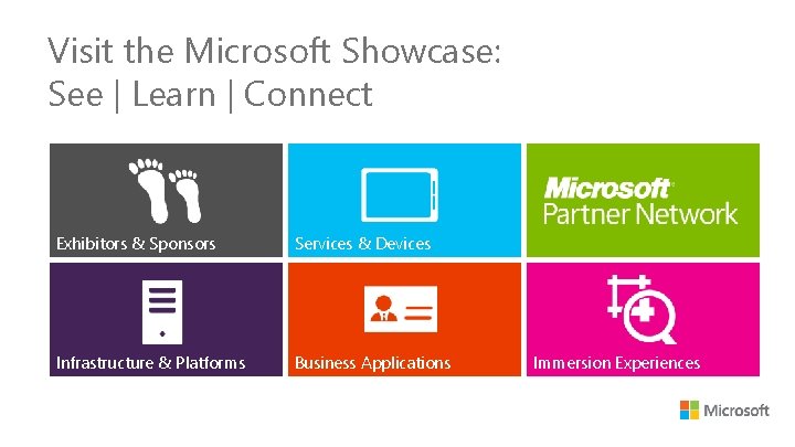 Visit the Microsoft Showcase: See | Learn | Connect Exhibitors & Sponsors Services &