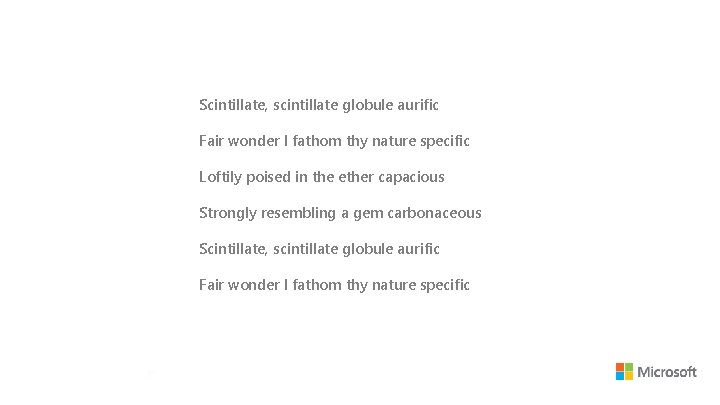 Scintillate, scintillate globule aurific Fair wonder I fathom thy nature specific Loftily poised in