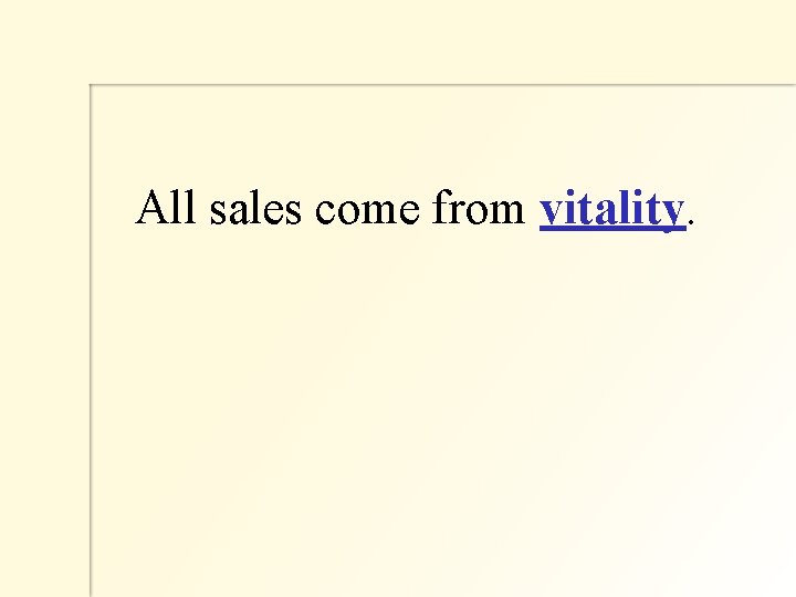  All sales come from vitality. 