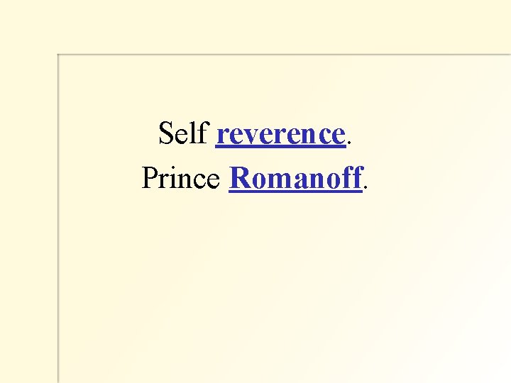 Self reverence. Prince Romanoff. 