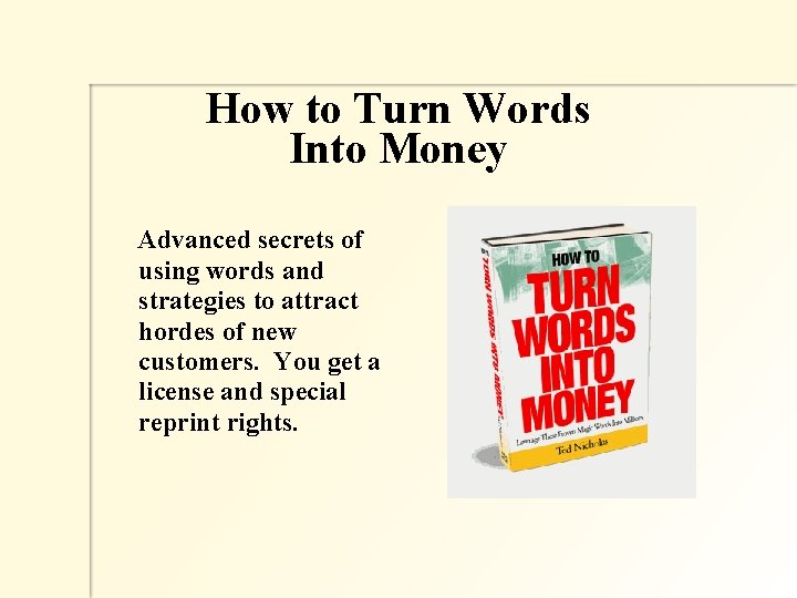 How to Turn Words Into Money Advanced secrets of using words and strategies to