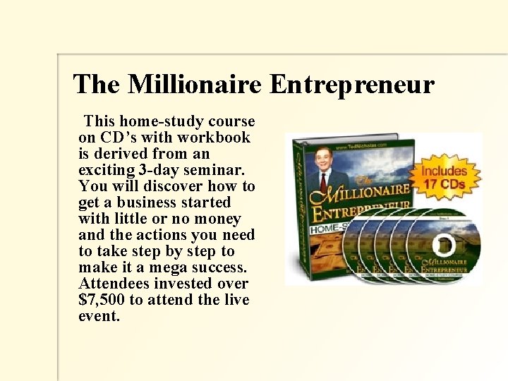 The Millionaire Entrepreneur This home-study course on CD’s with workbook is derived from an