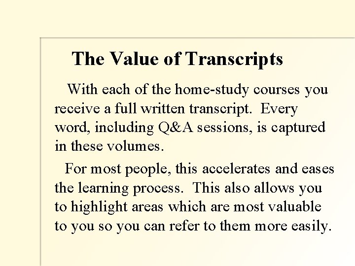 The Value of Transcripts With each of the home-study courses you receive a full