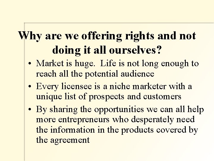 Why are we offering rights and not doing it all ourselves? • Market is