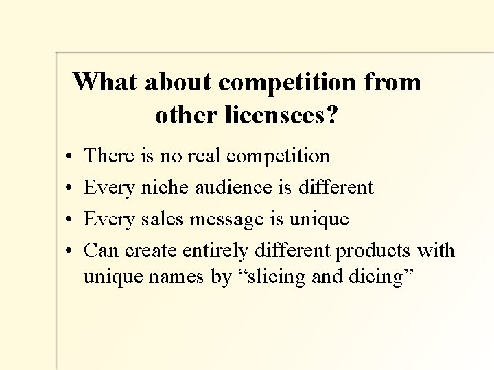 What about competition from other licensees? • • There is no real competition Every