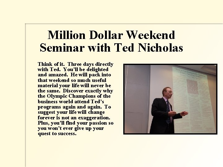 Million Dollar Weekend Seminar with Ted Nicholas Think of it. Three days directly with