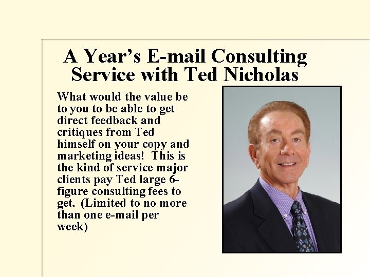 A Year’s E-mail Consulting Service with Ted Nicholas What would the value be to