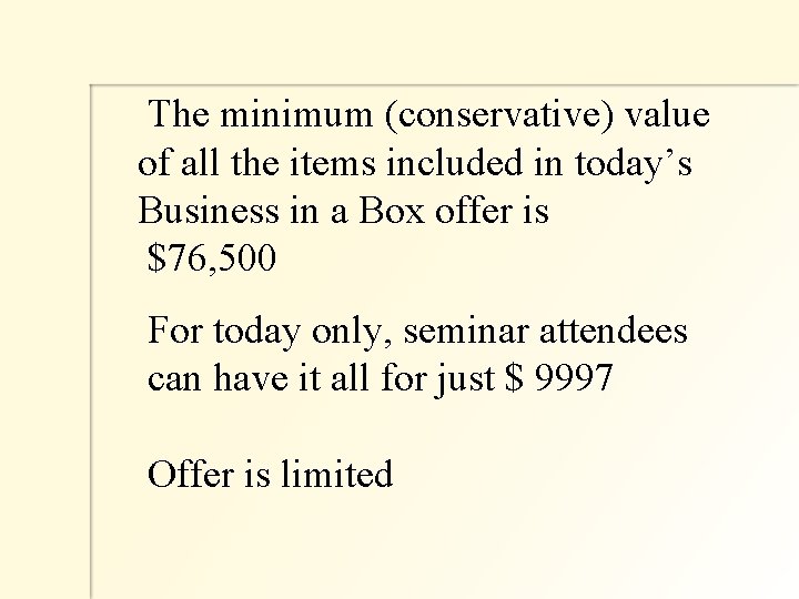 The minimum (conservative) value of all the items included in today’s Business in a