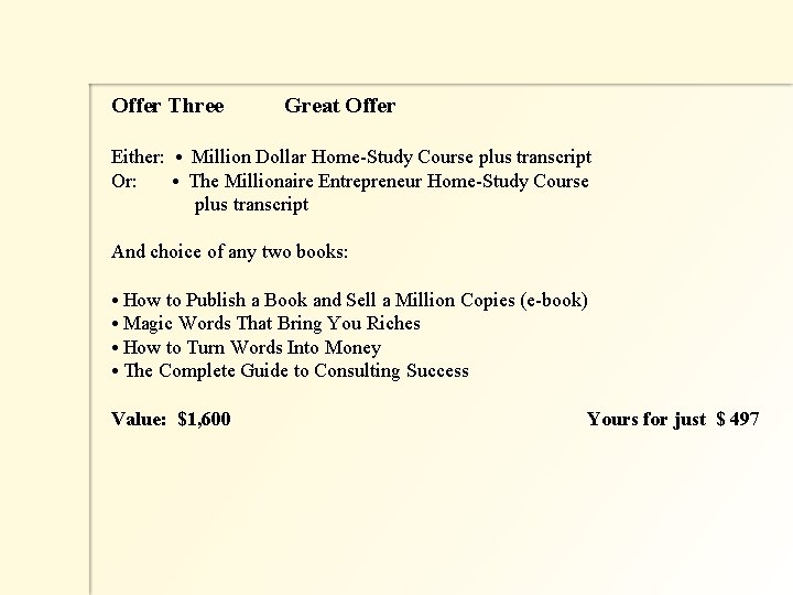 Offer Three Great Offer Either: • Million Dollar Home-Study Course plus transcript Or: •