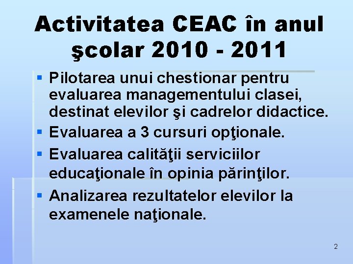 Activitatea CEAC în anul şcolar 2010 - 2011 § Pilotarea unui chestionar pentru evaluarea